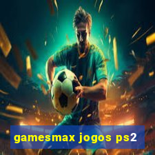 gamesmax jogos ps2